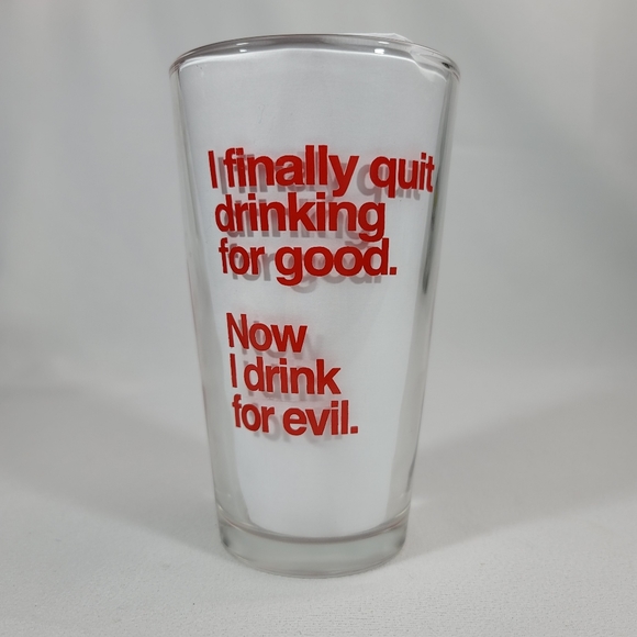 I Finally Quit Drinking For Good. Now I Drink For Evil Glass Cup - Picture 2 of 12
